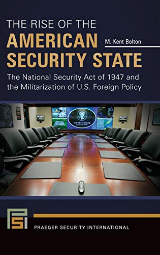 The Rise of the American Security State The National Security Act of 1947 and t [Hardcover]