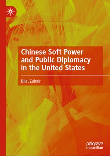 Chinese Soft Power and Public Diplomacy in the United States [Hardcover]
