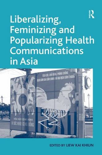Liberalizing, Feminizing and Popularizing Health Communications in Asia [Hardcover]