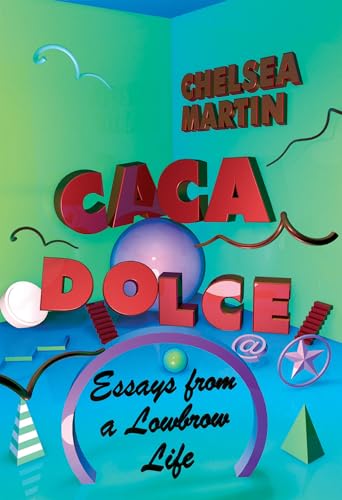 Caca Dolce Essays from a Lowbrow Life [Paperback]
