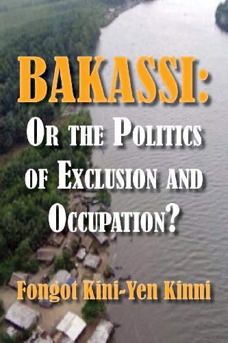Bakassi Or The Politics Of Exclusion And Occupation [Paperback]