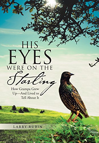 His Eyes Were On The Starling How Grampa Grew Up-And Lived To Tell About It [Hardcover]