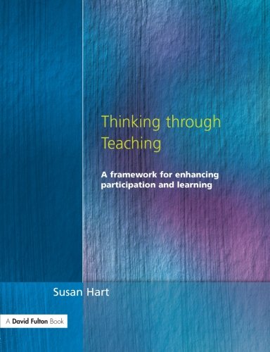 Thinking Through Teaching A Framework for Enhancing Participation and Learning [Paperback]