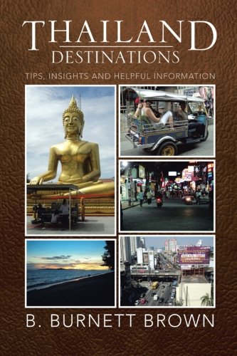 Thailand Destinations  Tips, Insights and Helpful Information [Paperback]