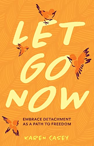 Let Go Now Embrace Detachment as a Path to Freedom [Paperback]