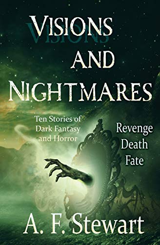 Visions and Nightmares  Ten Stories of Dark Fantasy and Horror [Paperback]
