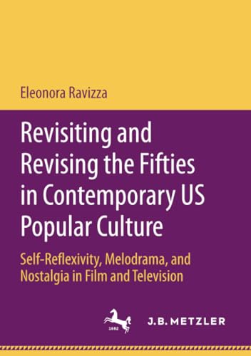 Revisiting and Revising the Fifties in Contemporary US Popular Culture Self-Ref [Paperback]