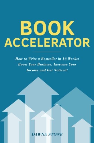 Book Accelerator  How to Write a Bestseller in 16 Weeks Boost Your Business, I [Paperback]