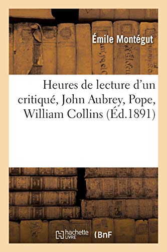 Heures De Lecture D'Un Critique, John Aubrey, Pope, William Collins