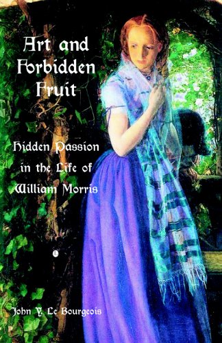 Art and Forbidden Fruit Hidden Passion in the Life of William Morris [Paperback]