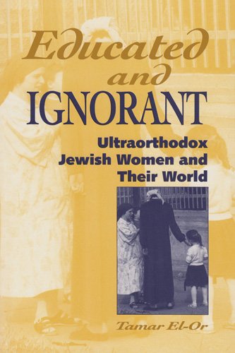 Educated and Ignorant Learning in the Lives of Ultraorthodox Jewish Women [Paperback]
