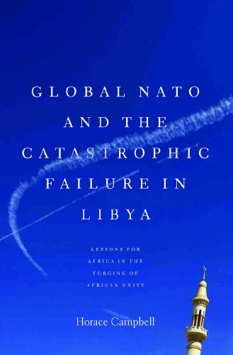 Global NATO and the Catastrophic Failure in Libya [Hardcover]