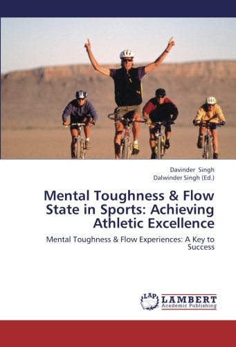 Mental Toughness and Flow State in Sports  Achieving Athletic Excellence [Paperback]