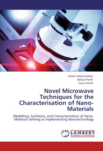 Novel Microwave Techniques for the Characterisation of Nano-Materials [Paperback]