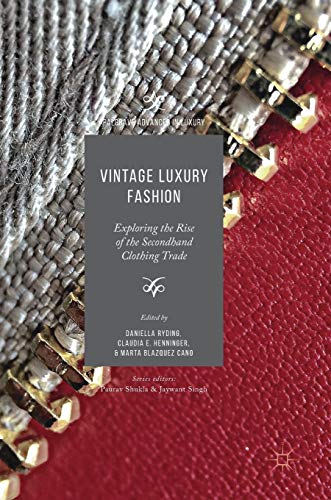 Vintage Luxury Fashion Exploring the Rise of the Secondhand Clothing Trade [Hardcover]