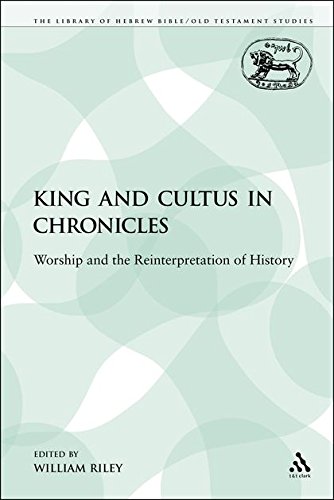 King and Cultus in Chronicles Worship and the Reinterpretation of History [Paperback]