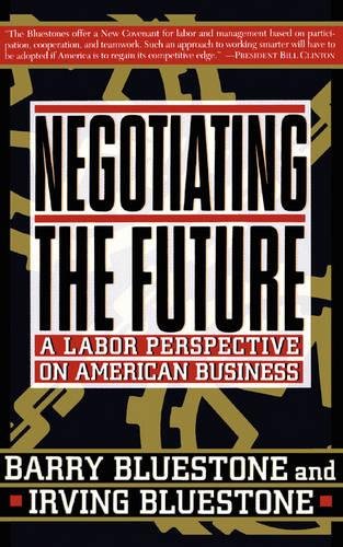 Negotiating The Future A Labor Perspective On American Business [Paperback]