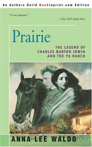 Prairie The Legend Of Charles Burton Irwin And The Y6 Ranch [Paperback]