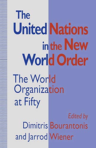 The United Nations in the New World Order The World Organization at Fifty [Paperback]