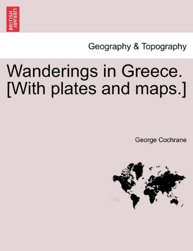 Wanderings In Greece. [with Plates And Maps.] [Paperback]