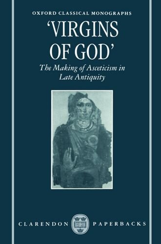 &quotVirgins of God&quot The Making of Asceticism in Late Antiquity [Paperback]