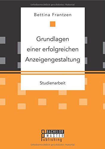 Grundlagen Einer Erfolgreichen Anzeigengestaltung (german Edition) [Paperback]
