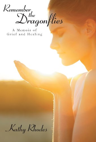 Remember The Dragonflies A Memoir Of Grief And Healing [Hardcover]