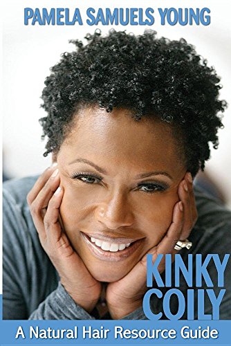 Kinky Coily A Natural Hair Resource Guide [Paperback]