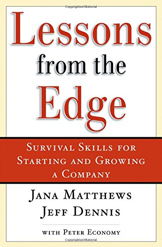 Lessons From the Edge Survival Skills for Starting and Growing a Company [Hardcover]