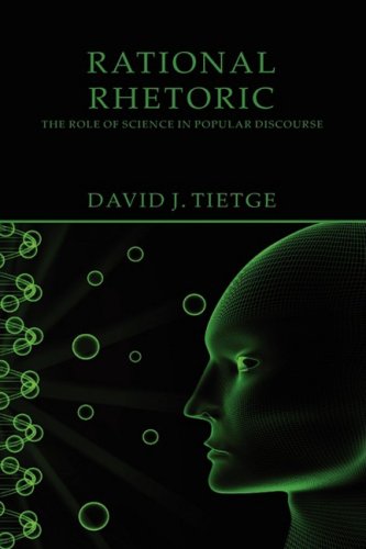 Rational Rhetoric The Role Of Science In Popular Discourse [Paperback]