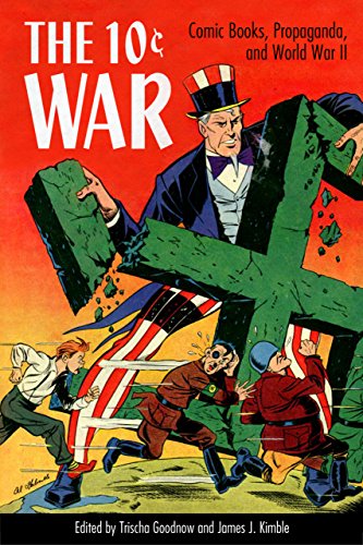 The 10 Cent War Comic Books, Propaganda, And World War Ii [Hardcover]