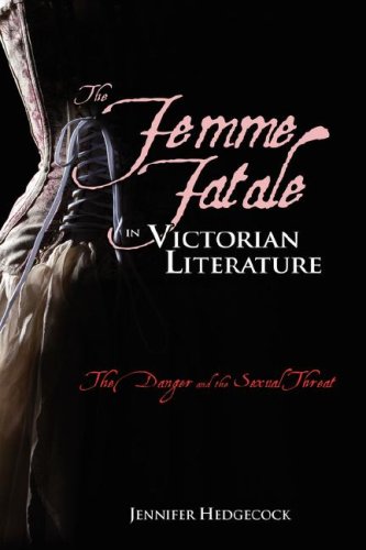 The Femme Fatale In Victorian Literature The Sexual Threat And Danger [Hardcover]
