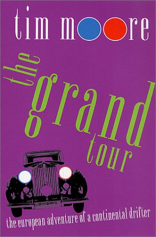 The Grand Tour The European Adventure of a Continental Drifter [Paperback]