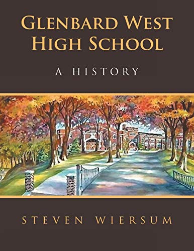 Glenbard West High School  A History [Paperback]