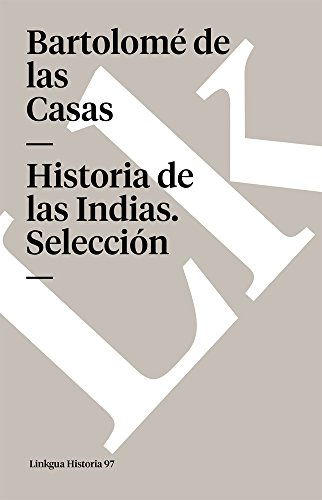 Historia de las Indias. Selecci&243n [Paperback]