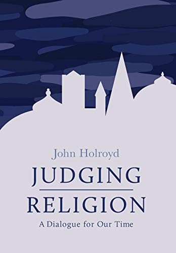 Judging Religion  A Dialogue for Our Time [Hardcover]
