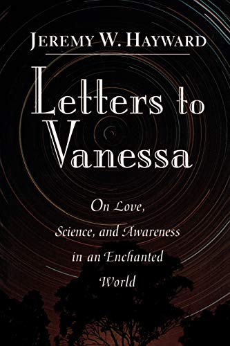 Letters to Vanessa On Love, Science, and Awareness in an Enchanted World [Paperback]