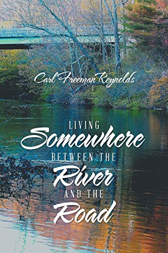 Living Somewhere Between the River and the Road  Living Somewhere Between [Paperback]