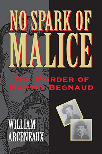 No Spark Of Malice The Murder Of Martin Begnaud [Paperback]