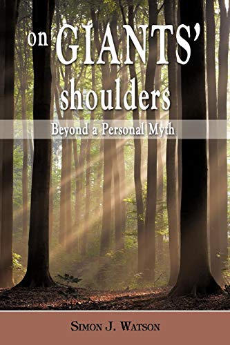 On Giants' Shoulders  Beyond a Personal Myth [Paperback]