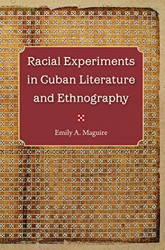 Racial Experiments in Cuban Literature and Ethnography [Paperback]