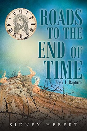Roads To The End Of Time Book 1 Rapture [Paperback]