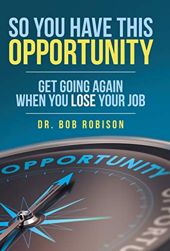 So You Have This Opportunity  Get Going Again When You Lose Your Job [Hardcover]