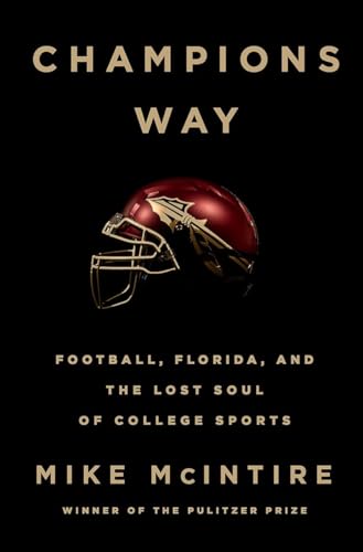 Champions Way: Football, Florida, and the Lost Soul of College Sports [Hardcover]
