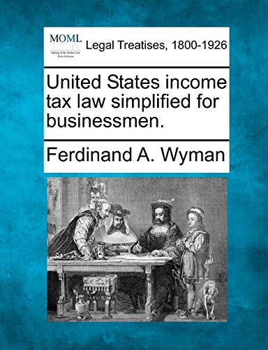 United States income tax law simplified for Businessmen [Paperback]