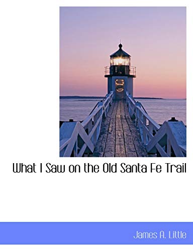What I Saw on the Old Santa Fe Trail [Paperback]