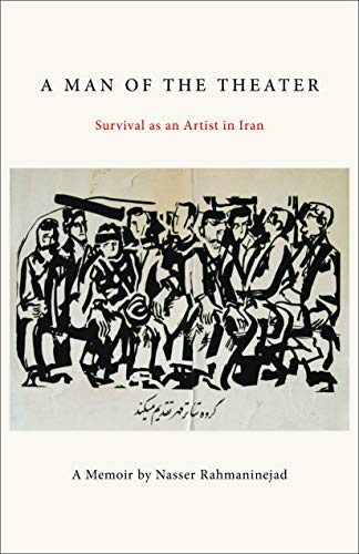 A Man of the Theater Survival as an Artist in Iran [Hardcover]