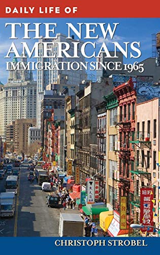 Daily Life Of The New Americans Immigration Since 1965 [Hardcover]