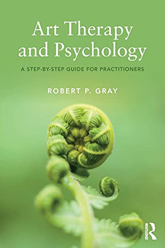 Art Therapy and Psychology A Step-by-Step Guide for Practitioners [Paperback]