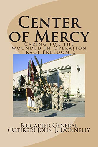 Center of Mercy  Caring for the Wounded in Operation Iraqi Freedom 2 [Paperback]